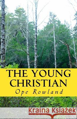 The Young Christian Ope Rowland 9781503032675