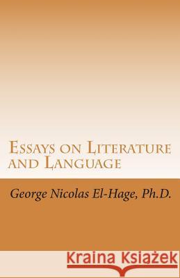 Essays on Literature and Language George Nicolas El-Hag 9781503033023 Createspace