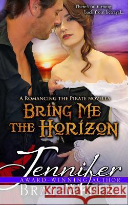 Bring Me the Horizon: A Romancing the Pirate Prequel Jennifer Bray-Weber 9781503033290