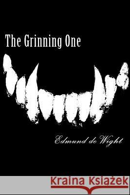 The Grinning One: A novella of magic and Faustian deals. de Wight, Edmund 9781503033818 Createspace Independent Publishing Platform