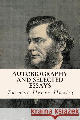 Autobiography and Selected Essays Thomas Henry Huxley 9781503034662 Createspace