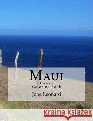Maui, Hawaii Coloring Book: Color Your Way Through Tropical Maui, Hawaii Jobe David Leonard 9781503035119 Createspace Independent Publishing Platform