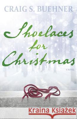 Shoelaces For Christmas Buehner, Craig S. 9781503036192 Createspace