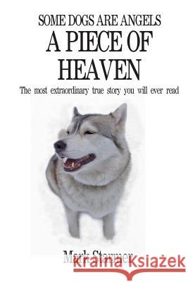 Some Dogs Are Angels: A Piece Of Heaven Starmer, Mark 9781503036383