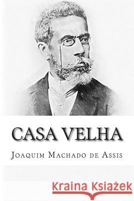 Casa Velha Joaquim Machad 9781503037366