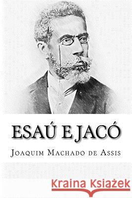 Esaú e Jacó Machado De Assis, Joaquim 9781503037465