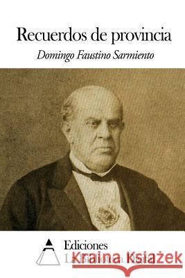 Recuerdos de provincia Sarmiento, Domingo Faustino 9781503039070 Createspace