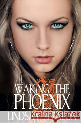 Waking the Phoenix Lindsay Avalon 9781503039148 Createspace