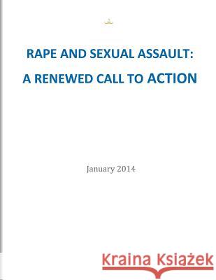Rape and Sexual Assault: A Renewed Call to Action The White House Council on Women and Gir 9781503039889 Createspace