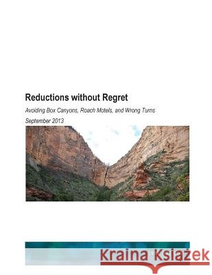 Reductions Without Regret: Avoiding Box Canyons, Roach Motels and Wrong Turns U. S. Department of Energy 9781503040144