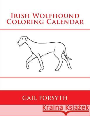 Irish Wolfhound Coloring Calendar Gail Forsyth 9781503040427