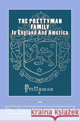 THE PRETTYMAN FAMILY, In England And America, 1361-1968 Prettyman, Steve 9781503041011 Createspace