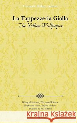 La Tappezzeria Gialla: The Yellow Wallpaper Charlotte Perkin Paul Meighan 9781503041943 Createspace