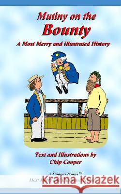 Mutiny on the Bounty - A Most Merry and Illustrated History Charles F. Cooper 9781503042087