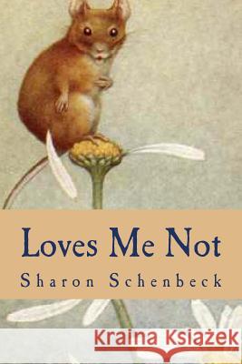 Loves Me Not: Silly Sayings about Love gone wrong Schenbeck, Sharon 9781503043909 Createspace