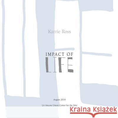 Impact of Life Karrie Ross 9781503045057