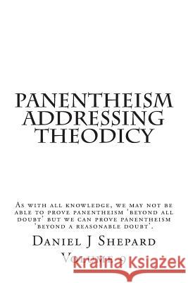 Panentheism Addressing Theodicy Daniel J. Shepard 9781503045989 Createspace Independent Publishing Platform