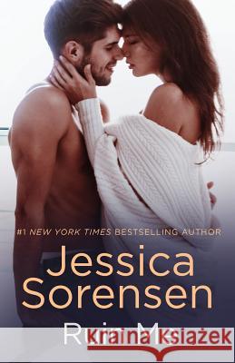 Ruin Me Jessica Sorensen 9781503047556 Createspace