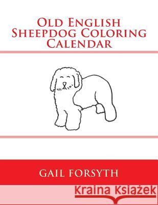 Old English Sheepdog Coloring Calendar Gail Forsyth 9781503048737