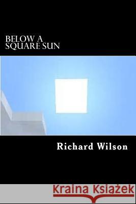 Below A Square Sun: A Collection of Minecraft Short Stoires Wilson, Richard C. 9781503048836 Createspace