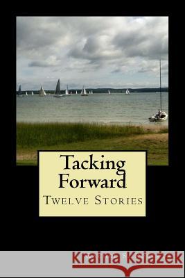 Tacking Forward Rachel Sherwood Roberts 9781503049581