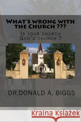 What's wrong with the Church Biggs, Donald A. 9781503050020