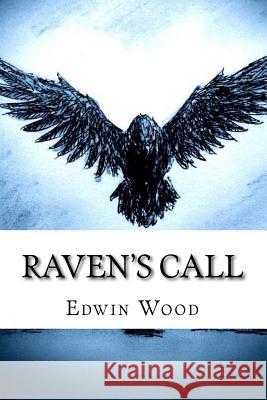 Raven's Call Edwin Wood 9781503051133 Createspace