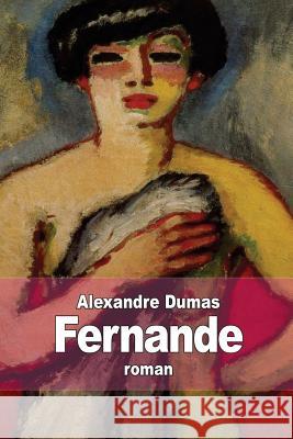 Fernande Alexandre Dumas 9781503051287 Createspace