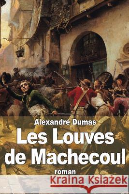 Les Louves de Machecoul Alexandre Dumas 9781503051300 Createspace