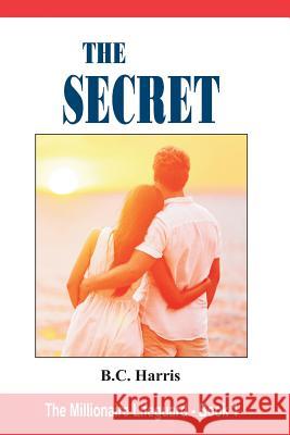 The Secret B. C. Harris 9781503051850 Createspace