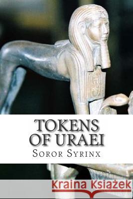 Tokens of Uraei Soror Syrinx 9781503053274 Createspace Independent Publishing Platform