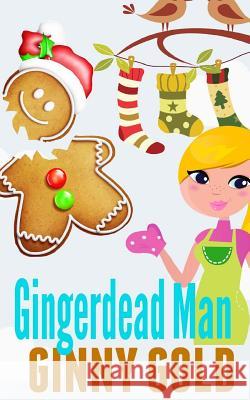 Gingerdead Man Ginny Gold 9781503053380 Createspace