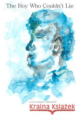 The Boy Who Couldn't Lie Rachel Green 9781503054967 Createspace Independent Publishing Platform