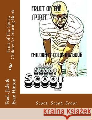 Fruit of The Spirit, Children's Coloring Book: Scoot, Scoot, Scoot Fred Hinton 9781503056084