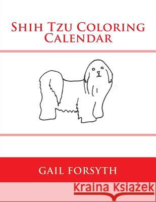 Shih Tzu Coloring Calendar Gail Forsyth 9781503056695