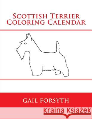 Scottish Terrier Coloring Calendar Gail Forsyth 9781503056756