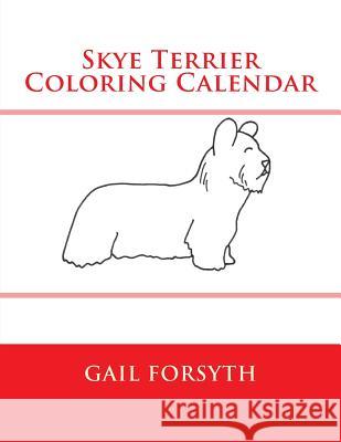 Skye Terrier Coloring Calendar Gail Forsyth 9781503056794