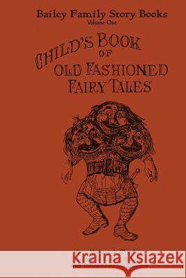 Child's Book of Old Fashioned Fairy Tales Mme D Richard S. Bailey 9781503057067 Createspace