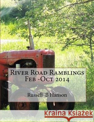 River Road Ramblings Feb -Oct 2014 Russell B. Hanson 9781503057661 Createspace Independent Publishing Platform