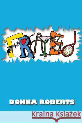 Frayed MS Donna G. Roberts 9781503057784 Createspace Independent Publishing Platform