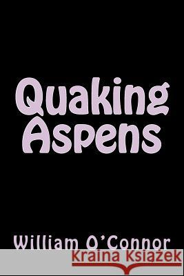 Quaking Aspens William O'Connor 9781503060319 Createspace