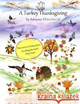 A Turkey Thanksgiving Adrienne Kleinschmidt 9781503060418 Createspace