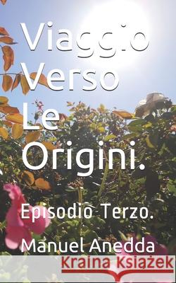 Viaggio Verso Le Origini. Manuel Anedda 9781503060883