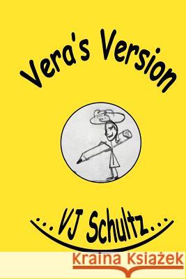 Vera's Version: Humor, Circa 1990s V. J. Schultz 9781503061019 Createspace
