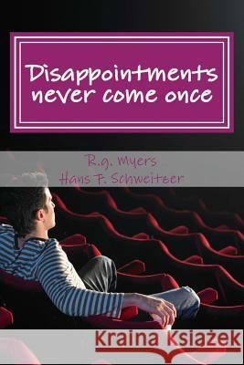 Disappointments never come once: After the shooting of Hans Schweitzer Schweitzer, Hans F. 9781503061422