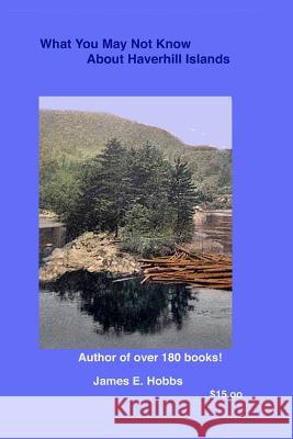 What You May Not Know About Haverhill Islands Hobbs, James E. 9781503061668 Createspace