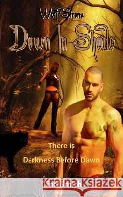 Wolf Sirens Dawn in Shade: There is Darkness before Dawn Smith, Tina 9781503061750