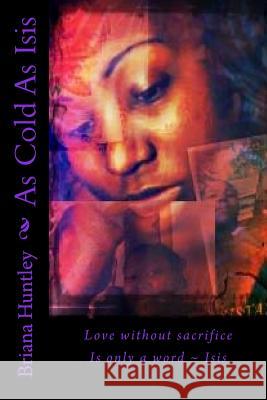 As Cold As Isis Huntley, Briana 9781503062580 Createspace