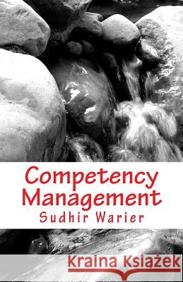 Competency Management: The Conceptual Framework Sudhir Warier 9781503062993 Createspace