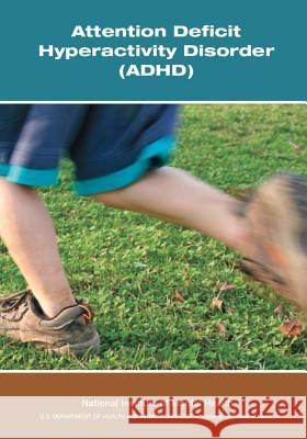 Attention Deficit Hyperactivity Disorder (ADHD) National National Institute of Mental Health 9781503063150 Createspace